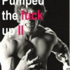 Pumped the fuck up II