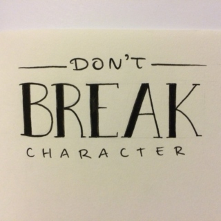 Don't Break Character