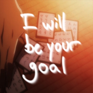 I will be your goal