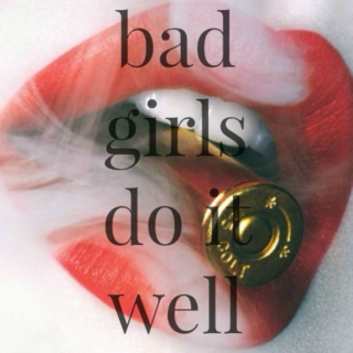 Bad girls do it well 