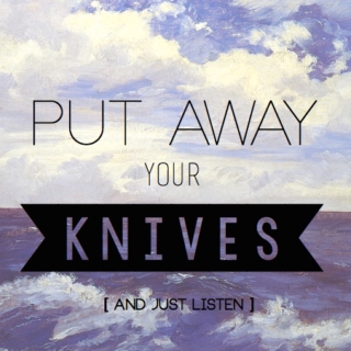 put away your knives
