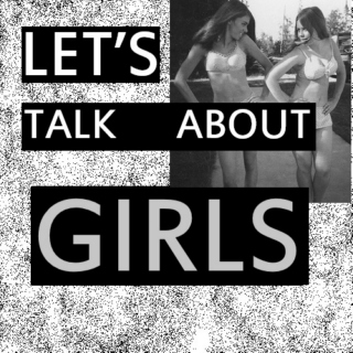 Let's Talk About Girls