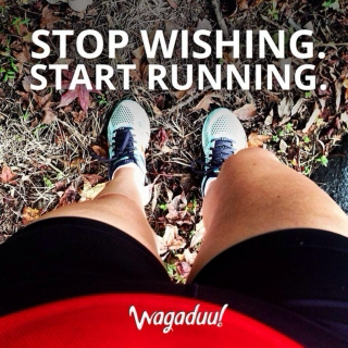 Stop wishing. Start running!