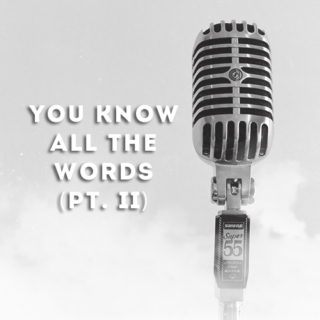 You Know All the Words (pt. II)