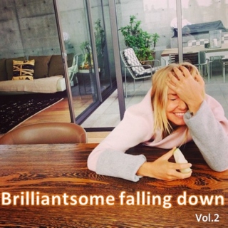 Brilliantsome falling down: Vol.2