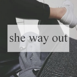she way out