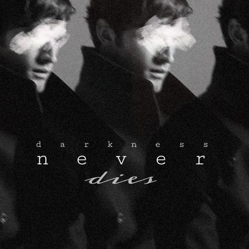 darkness never dies