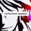 capricious criminal