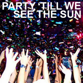 party till we see the sun