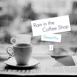 Rain in the Coffee Shop- SleepMix 2