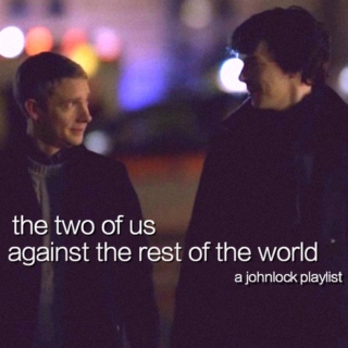 the two of us against the rest of the world: a johnlock playlist