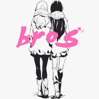 bros; for katie