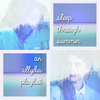 sleep through summer; an allydia playlist