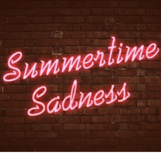 Summertime saddness