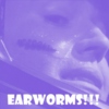 Those Evil Earworms!