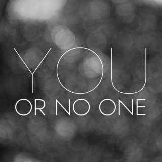 You or No One