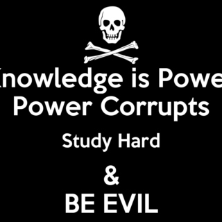 Study Hard, Be Evil. 