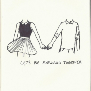 Let's be awkward together.