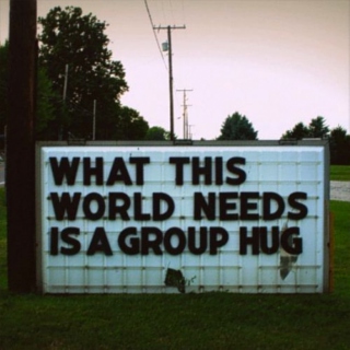 What This World Needs Is A Group Hug