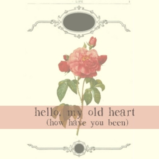 hello, my old heart