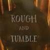 Rough And Tumble