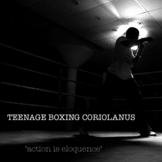 Teenage Boxing Coriolanus