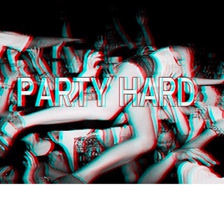 Party harddddd 