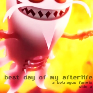 best day of my afterlife ♛ a betrayus fanmix: side a
