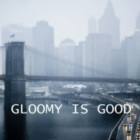 Gloomy is Good