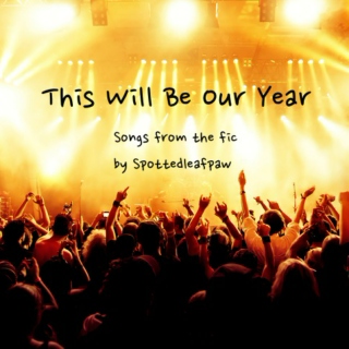 This Will Be Our Year: Fic Playlist