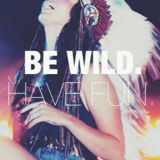Be Wild. Have Fun.