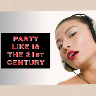 Party like is the 21st century