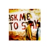 Ask Me To Stay