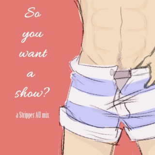 So you want a show?