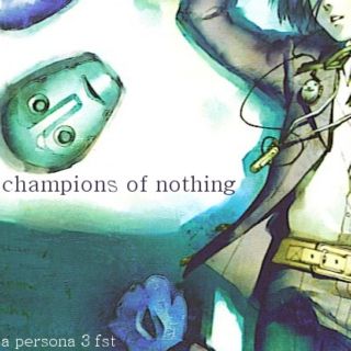 Champions of Nothing: a Persona 3 fst
