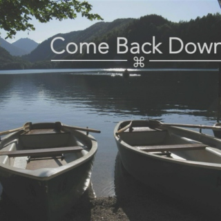 Come Back Down