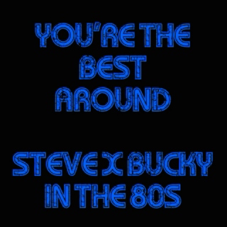 You're the Best Around: Steve x Bucky in the 80s