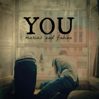 you - marcus and fabian