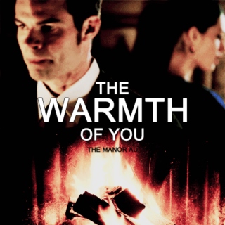the warmth of you ;
