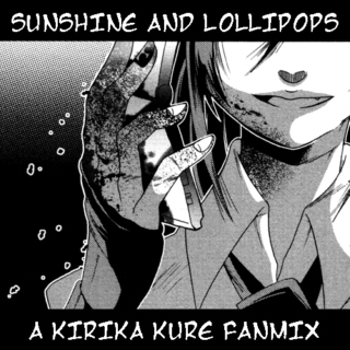 SUNSHINE AND LOLLIPOPS [A Kirika Kure Fanmix]