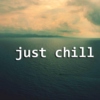 ~just chill~