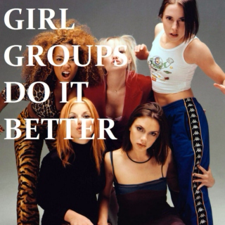 girl groups do it better