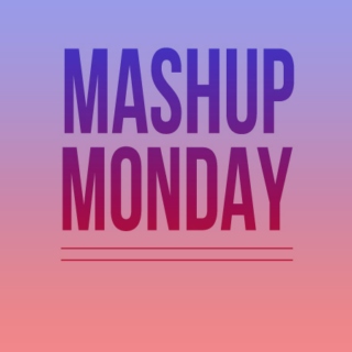 Mashup Monday Vol.1: Mixed Emotions