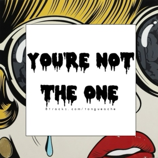 you're not The One