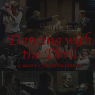 Dancing with the Devil | a season 2 Hannibal fanmix