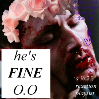 he's FINE; a 9x23 reaction playlist