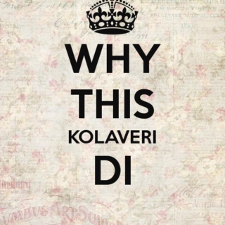 Why this Kolaveri ;)