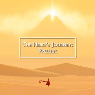 The Hero's Journey: Prelude