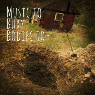 Music to Bury Bodies to