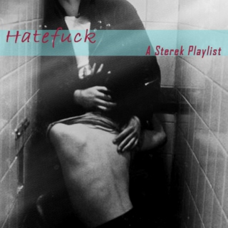 Hatefuck: A Sterek Playlist